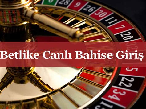 Betlike Canlı Bahis Seçenekleri: Kazanmanın Yeni Yolu